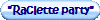 "Raclette party"